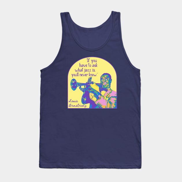 Louis Armstrong Portrait And Quote Tank Top by Slightly Unhinged